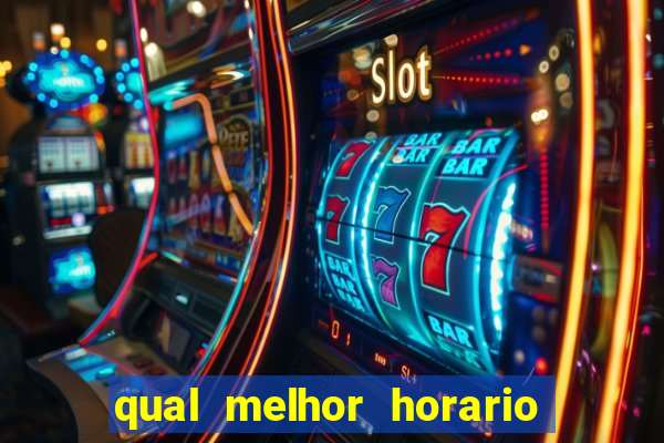 qual melhor horario para ganhar dinheiro no fortune tiger